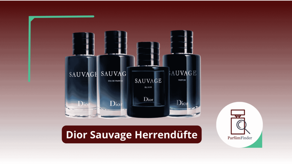 Dior Sauvage Düfte Arten & Unterschiede