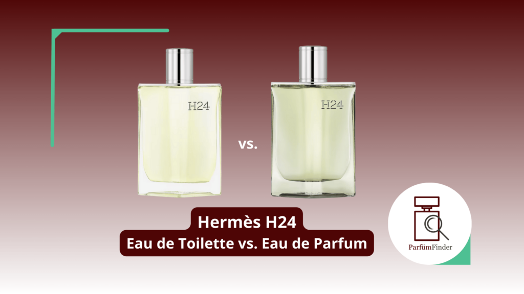 Hermès H24 Eau de Toilette vs. Eau de Parfum