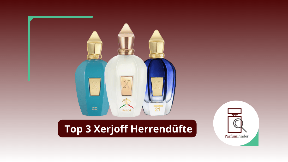 Du betrachtest gerade Xerjoff Parfum: die Top 3 Xerjoff Herrendüfte | Parfüm Finder