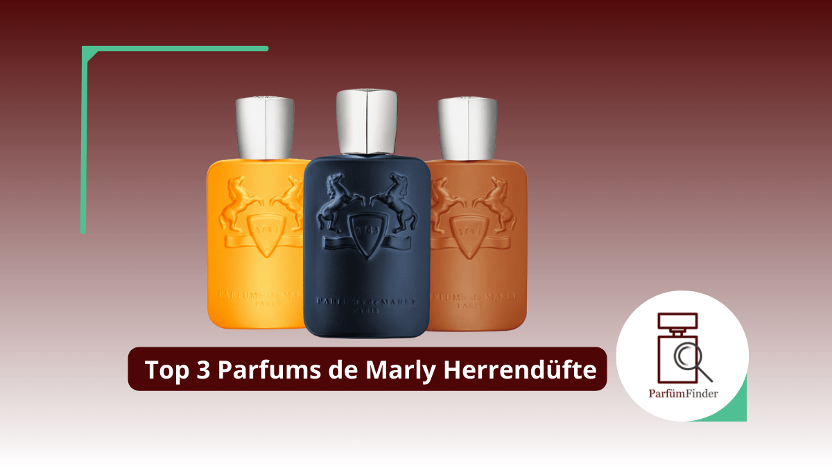 Du betrachtest gerade Parfums de Marly Parfum: die Top 3 Parfums de Marly Herrendüfte