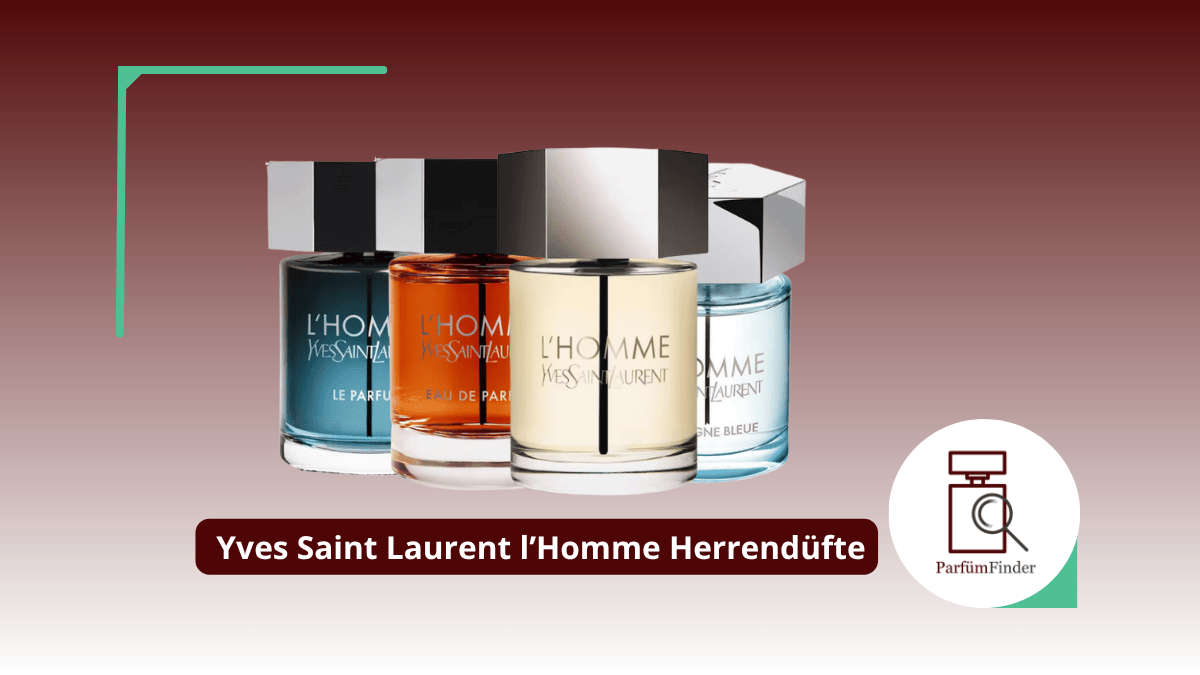 Du betrachtest gerade Yves Saint Laurent l’Homme Parfum: welche Yves Saint Laurent l’Homme Herrendüfte gibt es und worin unterscheiden sie sich? | Parfüm Finder