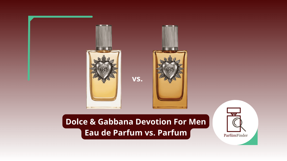 Du betrachtest gerade Dolce Gabbana Devotion For Men Parfum: Eau de Parfum vs. Parfum – das sind die Unterschiede | Parfüm Finder