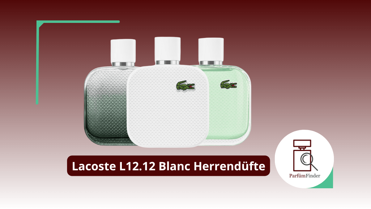 Du betrachtest gerade Lacoste L12.12 Blanc Parfum: welche Lacoste Blanc Herrendüfte gibt es und worin unterscheiden sie sich? | Parfüm Finder