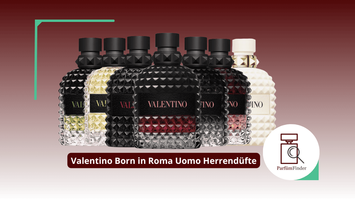 Du betrachtest gerade Valentino Born in Roma Uomo Parfum: welche Valentino Born in Roma Uomo Herrendüfte gibt es und worin unterscheiden sie sich? | Parfüm Finder