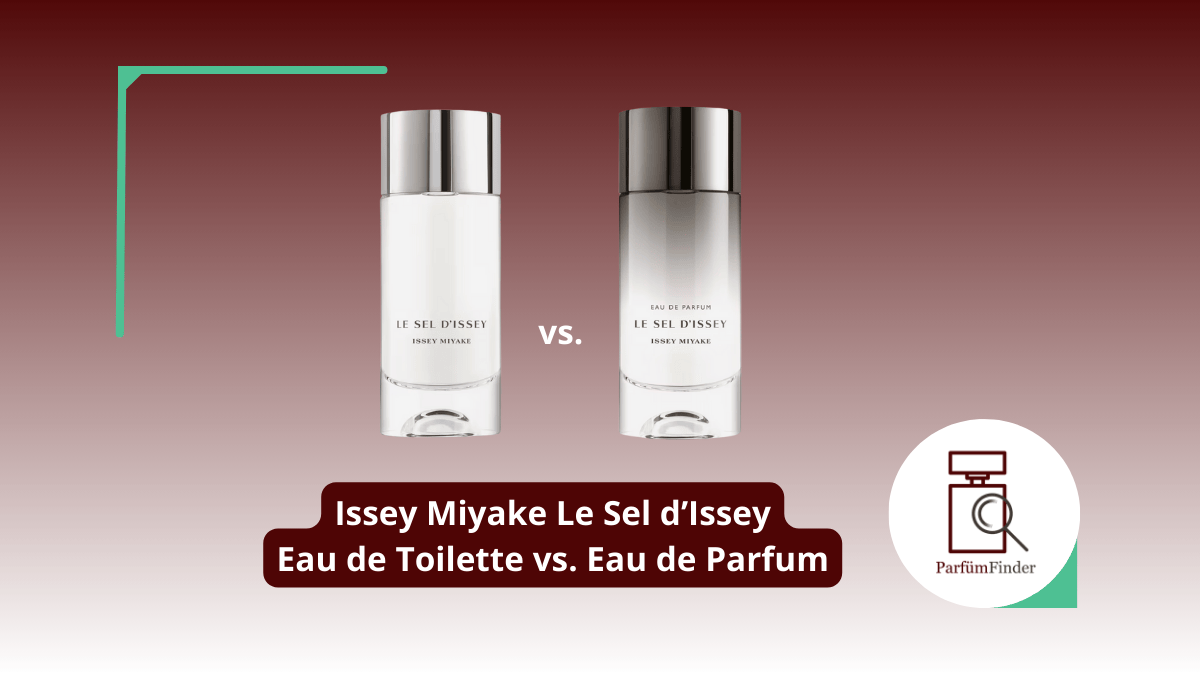 Du betrachtest gerade Issey Miyake Le Sel d’Issey Parfum: Eau de Toilette vs. Eau de Parfum – das sind die Unterschiede | Parfüm Finder